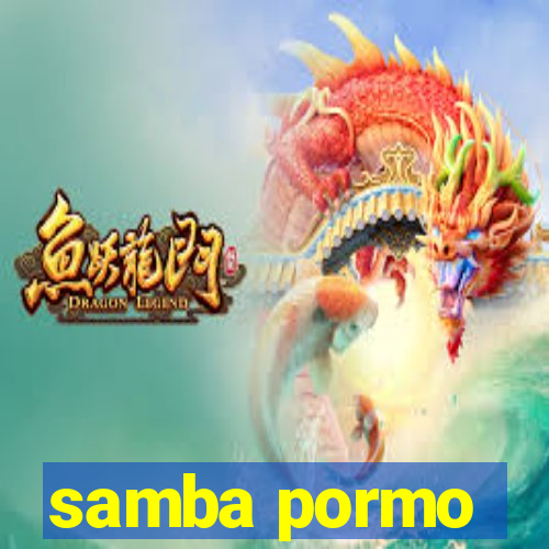 samba pormo